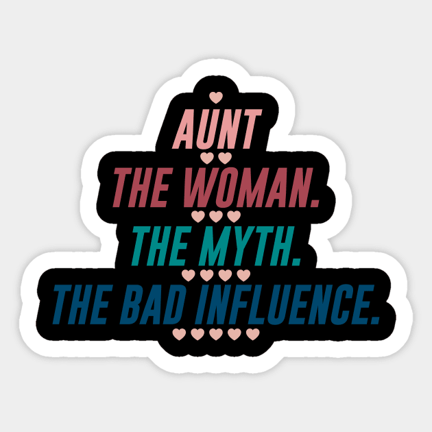 AUNT THE WOMAN THE MYTH THE BAD INFLUENCE Sticker by HelloShop88